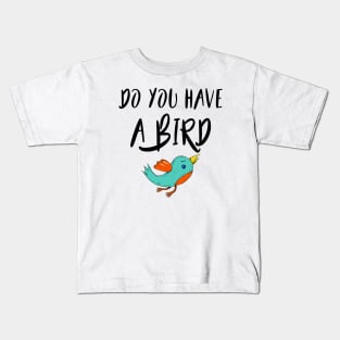 Do you have a bird - Denglisch Joke Kids T-Shirt